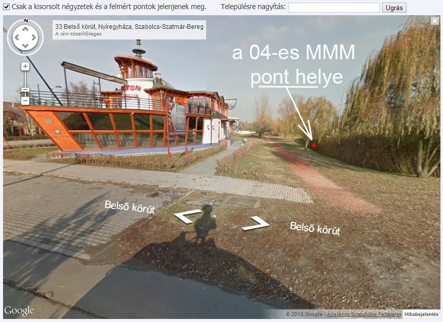 Az EU51B4 UTM 04-es számú megfigyelési pontjának közelében lévő útról nézve a Street View képein így fest a pont és környezete, az MMM adatbázis áttekintő térképén. ::: Az MMM adatbázis térképébe ágyazva használható Street View képen az MMM pont pirossal jelölve látható. ::: Mellesleg a Google autójának tetején lévő speciális fotómasina árnyéka is látható, s a műholdfelvételen felülről hajó alakú épület valóban egy hajó alakú épület. :-)